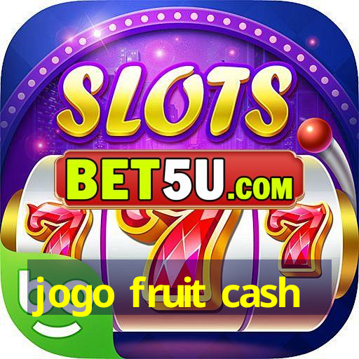 jogo fruit cash